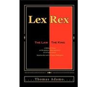 Lex Rex The Law The King a Biblical primer on the purpose place and power of civil government. - Thomas Adamo - Amazon Digital Services LLC KDP - Livre en Thomas AdamoThomas Adamo (Auteur)
