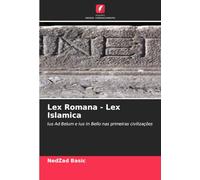 Lex Romana - Lex Islamica: Ius Ad Belum e Ius In Bello nas primeiras civilizações
