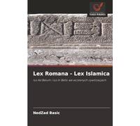 Lex Romana - Lex Islamica: Ius Ad Belum i Ius In Bello we wczesnych cywilizacjach