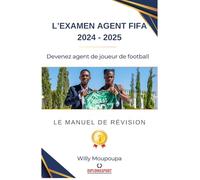 L'examen agent FIFA 2024-2025, devenez agent de joueurs de football: Manuel de révision