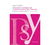 L'examen clinique de l'intelligence de l'enfant: Fondements et pratique du WISC-IV