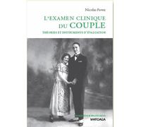 L'examen clinique du couple Théories et instruments d'évaluation - Nicolas Favez - Mardaga - broché - Essai