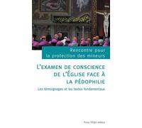 L'examen de conscience de l'Église face à la pédophilie Les témoignages et les textes fondamentaux - Rencontre pour la protection des mineurs - Tequi - broché - Essai