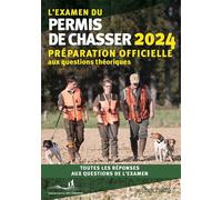 L'examen du permis de chasser 2024 Préparation officielle aux questions théoriques - Fédération nationale des chasseurs - Hachette Pratique - broché - Manuel