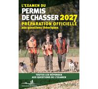 L'Examen du permis de chasser 2027 Préparation officielle aux questions théoriques - Fédération nationale des chasseurs - Hachette Pratique - broché - Guide