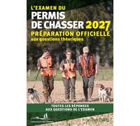 L'Examen du permis de chasser 2027 Préparation officielle aux questions théoriques - Fédération nationale des chasseurs - Hachette Pratique - broché - Guide