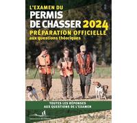 L'examen du permis de chasser 2024 Préparation officielle aux questions théoriques - Fédération nationale des chasseurs - Hachette Pratique - broché - Manuel