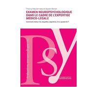 L'examen neuropsychologique dans le cadre de l'expertise médico-légale: L'évaluation des séquelles cognitives