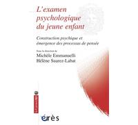 L'examen psychologique du jeune enfant Et emergence des processus de pensee - Michèle Emmanuelli - Eres - broché - Essai