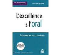 L'excellence à l'oral: Développer son charisme