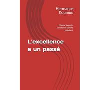 L'excellence a un passé: Chaque expert a commencé comme débutant.