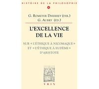 L'excellence de la vie. : Sur L'Ethique à Nicomaque et L'Ethique à Eudème d'Aristote