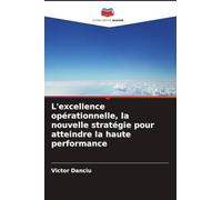 L'excellence opérationnelle, la nouvelle stratégie pour atteindre la haute performance