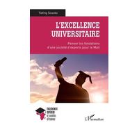 L'excellence universitaire Penser les fondations d'une société d'experts pour le Mali - Tiefing Sissoko - L'harmattan - broché - Essai