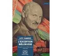 L'Exception biélorusse: Enquête sur un Etat social inflexible