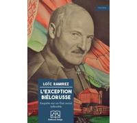 L'Exception biélorusse: Enquête sur un Etat social inflexible