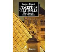 L'Exception culturelle. Culture et pouvoir sous la Ve république