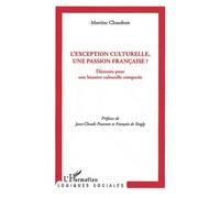 L'exception Culturelle, Une Passion Française ? - Eléments Pour Une Histoire Culturelle Comparée