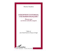 L'exception culturelle, une passion française ? Eléments pour une histoire culturelle comparée - Martine Chaudron - L'harmattan - broché - Livre