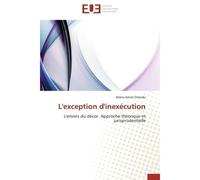 L'exception d'inexécution L'envers du décor. Approche théorique et jurisprudentielle - Marie-Astrid Orlando - Universitaires Europeennes - broché - Etude