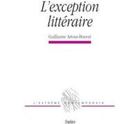 L'exception littéraire Guillaume Artous-Bouvet (Auteur), Michel Deguy (Collection dirigée par)