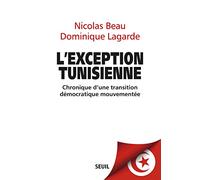 L'exception Tunisienne - Chronique D'une Transition Démocratique Mouvementée