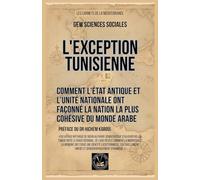 L'exception tunisienne: Comment l'État antique et l'unité nationale ont façonné la nation la plus cohésive du monde arabe