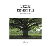 L'excès de vert tue - Edouard Neumann - Verone Eds - broché - Essai