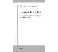 L'Excès du visible. Une approche phénoménologique de la photogénie