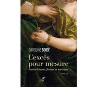 L'excès pour mesure - Jeanne Guyon, femme et mystique