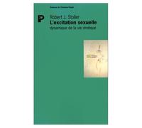 L'Excitation sexuelle : Dynamique de la vie érotique
