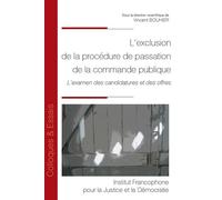 L'exclusion de la procédure de passation de la commande publique L'examen des candidatures et des offres - Vincent Bouhier - Inst.francophone Pour La Justice Et Democratie - broché - Essai
