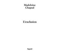 L'Exclusion - Madeleine Chapsal - Fayard - broché - Roman