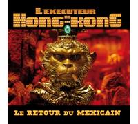 L'Exécuteur De Hong-Kong - Le Retour Du Mexicain