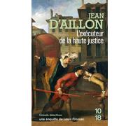 L'exécuteur de la haute justice - Jean d' Aillon - 10/18 - Poche - Roman