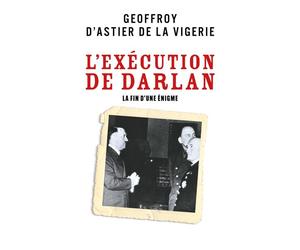 L'Exécution de Darlan La Fin d'une énigme - Geoffroy d' Astier De La Vigerie - Librinova - broché - Essai