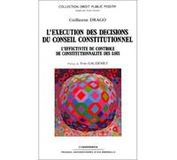 L'execution des decisions du conseil constitutionnel L'effectivité du contrôle de constitutionnalité des lois - Guillaume Drago - Economica - broché - Etude