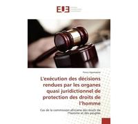 L'execution des decisions rendues par les organes quasi juridictionnel de protection des droits Cas de la commission africaine des droits de l'homme et des peuples - Prince Ngamabele - Universitaires 
