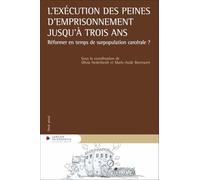 L'exécution des peines d'emprisonnement jusqu'à trois ans - Réformer en temps de surpopulation carcé