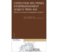 L'exécution des peines d'emprisonnement jusqu'à trois ans - Réformer en temps de surpopulation carcé droit belge - Olivia Nederlandt - Larcier Eds - broché - Etude