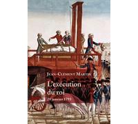 Jean-Clément Martin – L'Exécution du roi : 21 janvier 1793 – Broché
