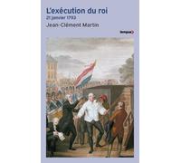 L'Exécution du roi - 21 janvier 1793 - Jean-Clément Martin - Perrin - Poche - Essai