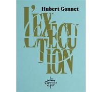 L'exécution - Hubert Gonnet - Du Chemin De Fer Eds - broché - Roman