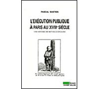 L'EXECUTION PUBLIQUE A PARIS AU XVIIIe SIECLE - Pascal Bastien - Champ Vallon - broché - Essai