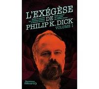 L'exégèse de Philip K. Dick Philip K. Dick (Auteur), Hélène Collon (Traduction), Pamela Jackson (Edité par), Jonathan Lethem (Edité par)