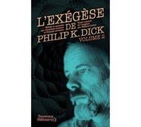 L'exégèse de Philip K. Dick Philip K. Dick (Auteur), Hélène Collon (Traduction), Pamela Jackson (Edité par), Jonathan Lethem (Edité par)