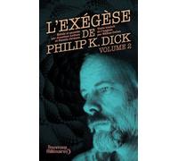 L'exégèse de Philip K. Dick Philip K. Dick (Auteur), Hélène Collon (Traduction), Pamela Jackson (Edité par), Jonathan Lethem (Edité par)