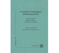 L'exégèse Patristique Des Romains 9-11 - Grâce Et Liberté, Israël Et Nations, Le Mystère Du Christ