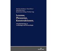 Lexeme, Phraseme, Konstruktionen: Aktuelle Beitrã¿Ge Zu Lexikologie Und Phraseologie: Festschrift Fã¿R Elmar Schafroth (German Edition)
