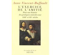 L'exercice de l'amitié : Pour une histoire des pratiques amicales aux XVIIIème et XIXème siècles